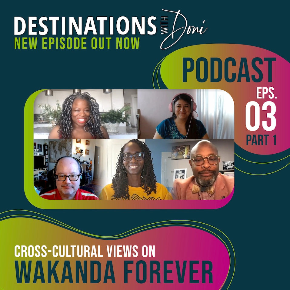 Destinations With Doni: Impressions Of ‘Wakanda Forever’ — Part 1
