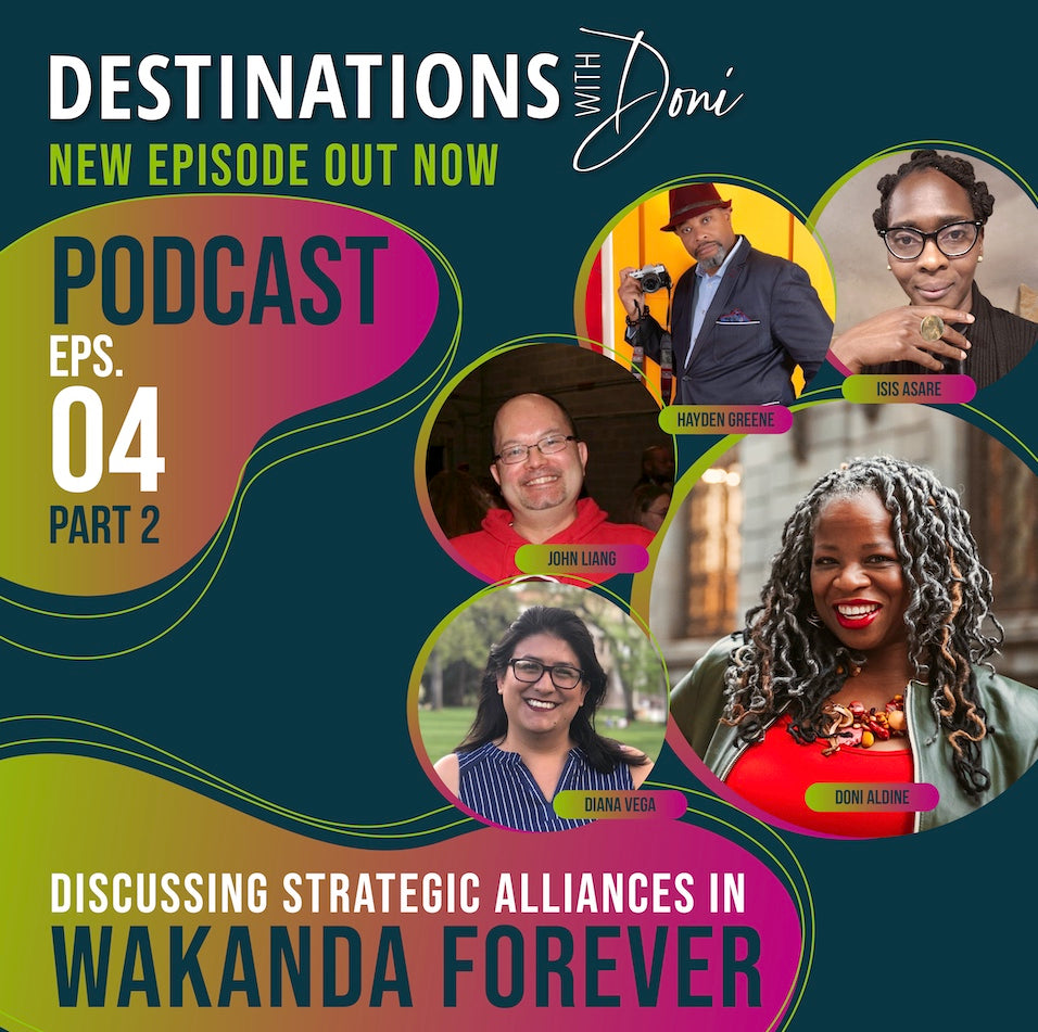 Destinations With Doni: Impressions Of 'Wakanda Forever' — Part 2