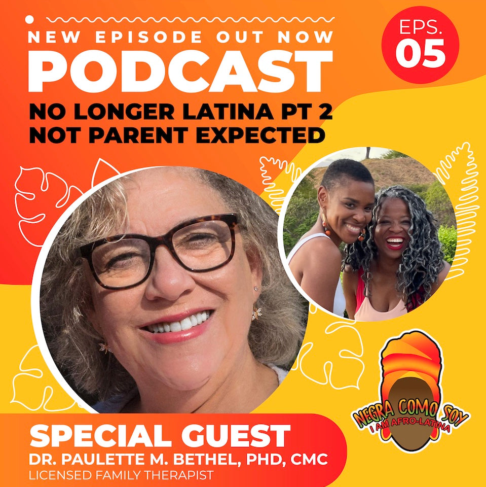 Negra Como Soy: No Longer Latina Part 2: Not Parent Expected