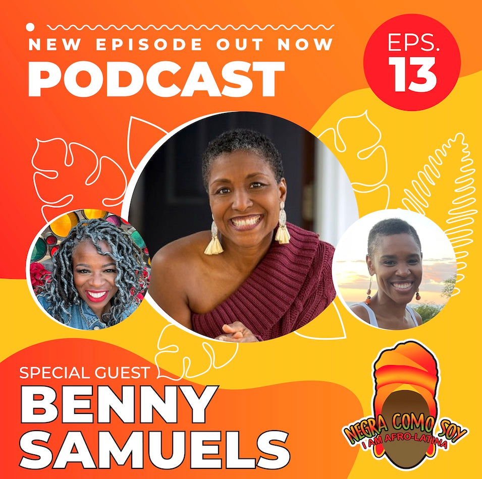 Negra Como Soy podcast with Benny Samuels